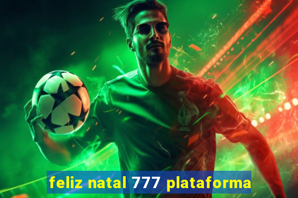 feliz natal 777 plataforma